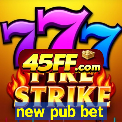 new pub bet